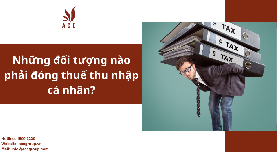 Những đối tượng nào phải đóng thuế thu nhập cá nhân?