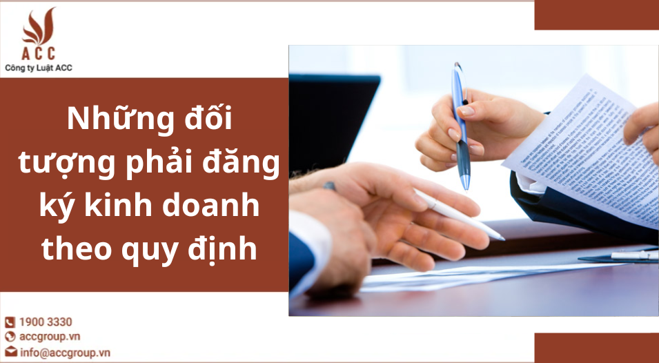 Những đối tượng phải đăng ký kinh doanh theo quy định