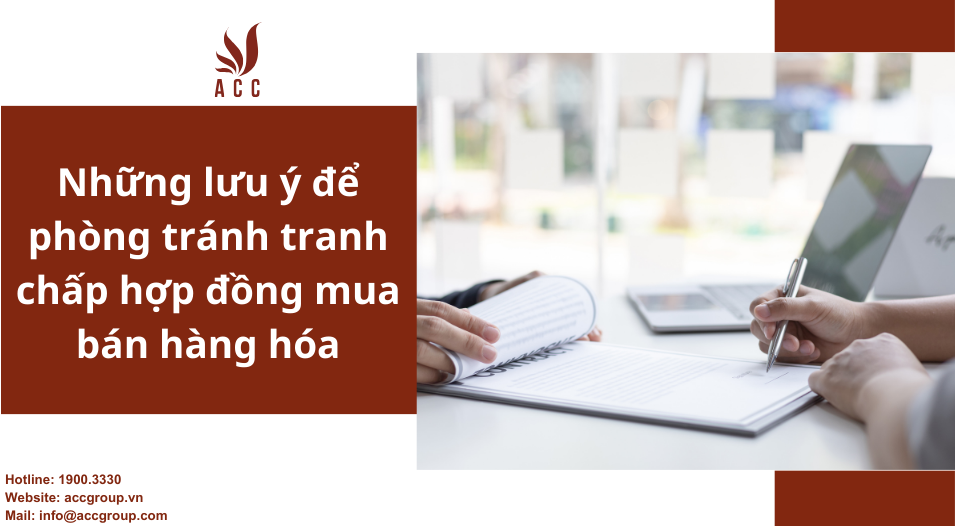 Những lưu ý để phòng tránh tranh chấp hợp đồng mua bán hàng hoá