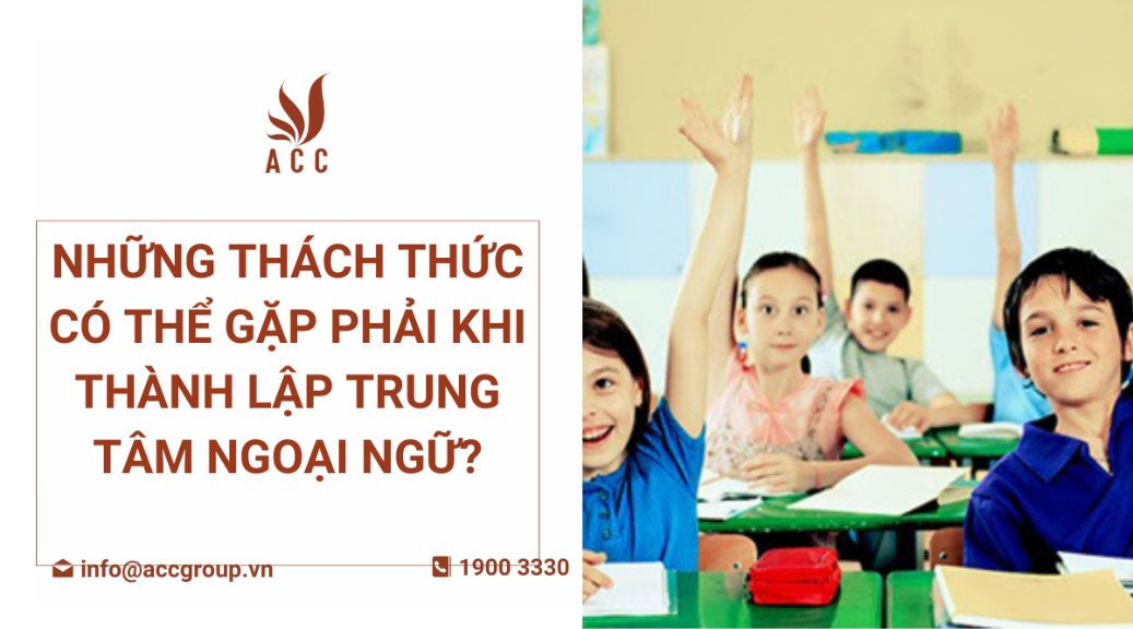 nhung-thach-thuc-co-the-gap-phai-khi-thanh-lap-trung-tam-ngoai-ngu