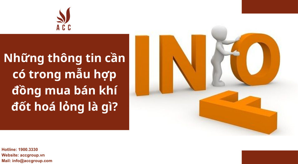 nhung-thong-tin-can-co-trong-mau-hop-dong-mua-ban-khi-dot-hoa-long-la-gi