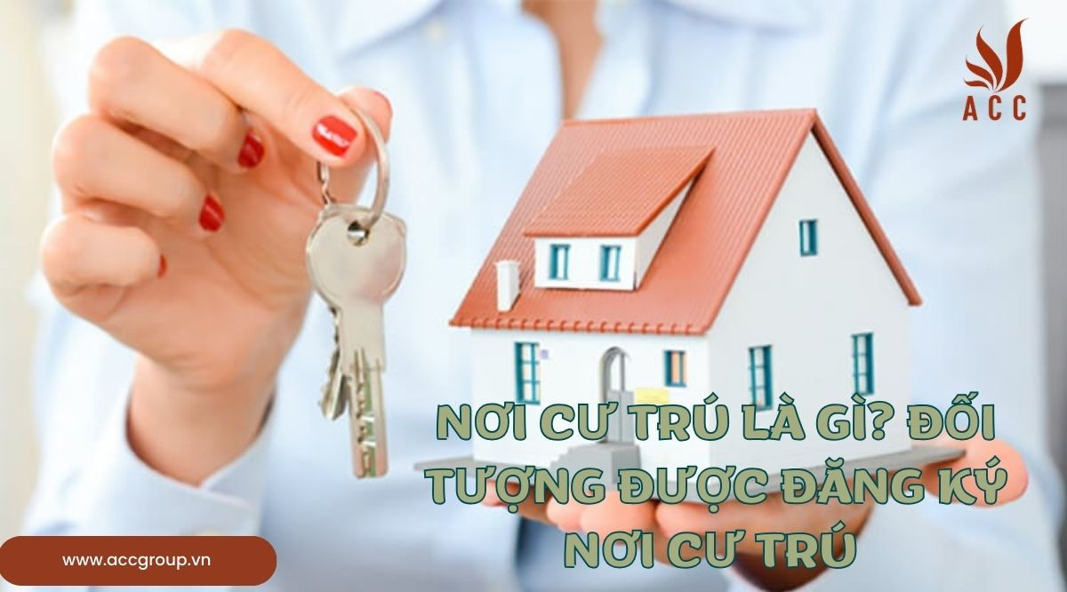 Nơi cư trú là gì? Đối tượng được đăng ký nơi cư trú