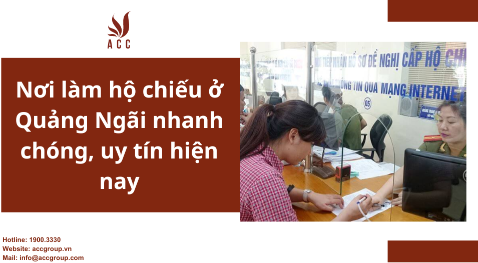 Nơi làm hộ chiếu ở Quảng Ngãi nhanh chóng, uy tín hiện nay
