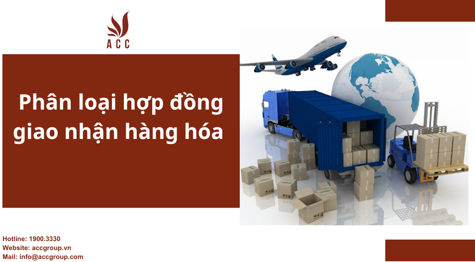 Phân loại hợp đồng giao nhận hàng hóa