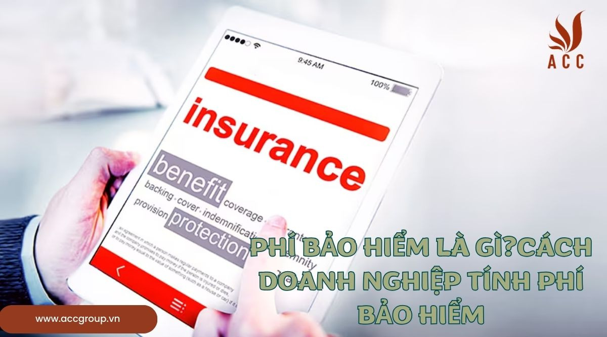 Phí bảo hiểm là gì?Cách doanh nghiệp tính phí bảo hiểm