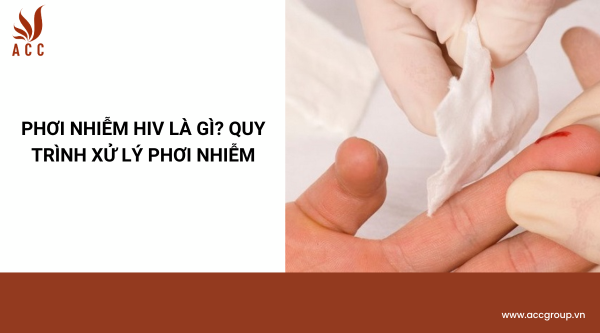 Phơi nhiễm hiv là gì? Quy trình xử lý phơi nhiễm