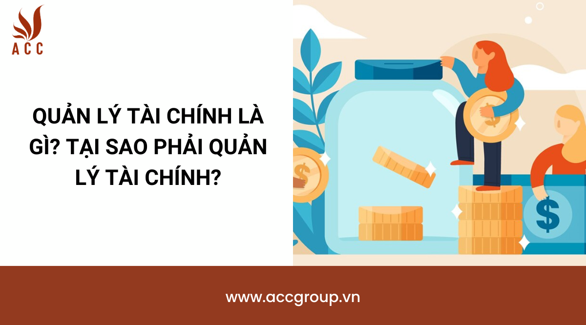 Quản lý tài chính là gì? Tại sao phải quản lý tài chính?