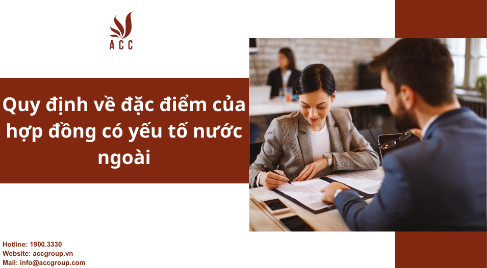 Quy định về đặc điểm của hợp đồng có yếu tố nước ngoài