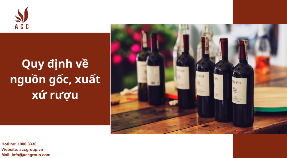 Quy định về nguồn gốc, xuất xứ rượu