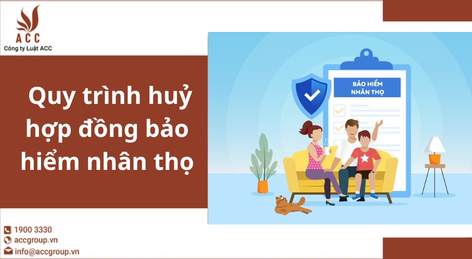 Quy trình huỷ hợp đồng bảo hiểm nhân thọ