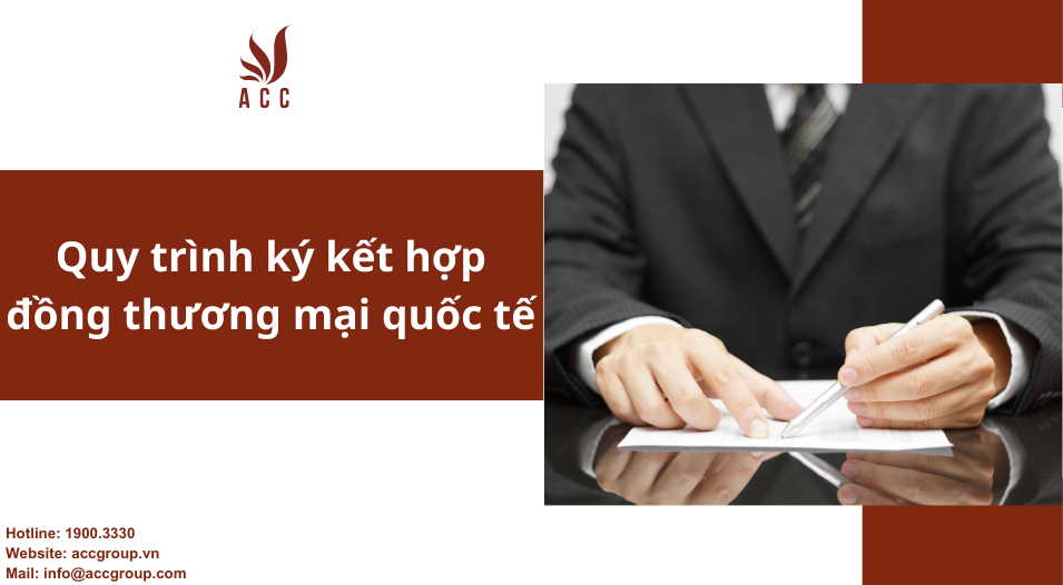 Quy trình ký kết hợp đồng thương mại quốc tế