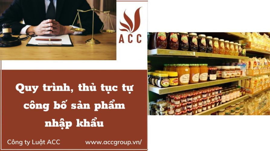 Quy trình, thủ tục tự công bố sản phẩm nhập khẩu