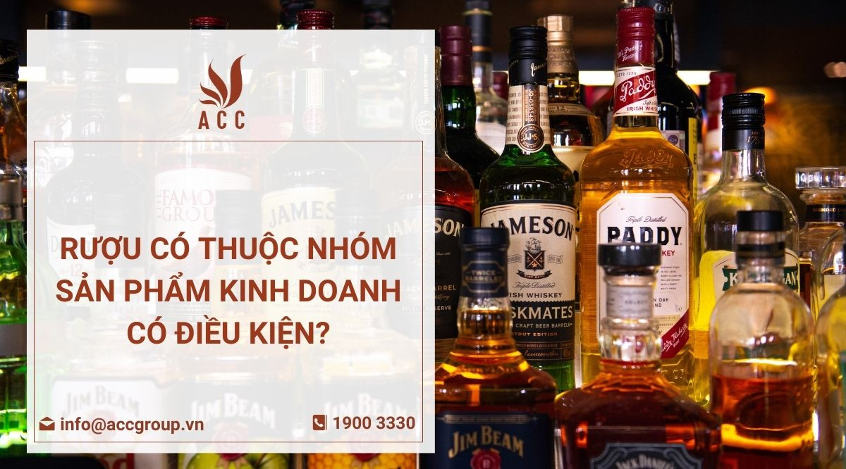 Rượu có thuộc nhóm sản phẩm kinh doanh có điều kiện?