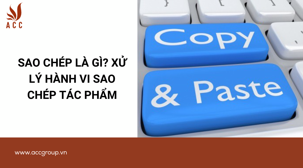 Sao chép là gì? Xử lý hành vi sao chép tác phẩm