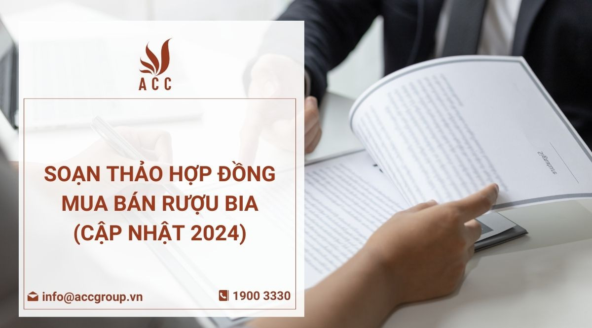 Soạn Thảo Hợp Đồng Mua Bán Rượu Bia (Cập nhật 2024)