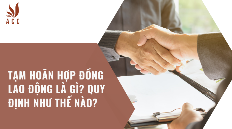 tam-hoan-hop-dong-lao-dong-la-gi-quy-dinh-nhu-the-nao-1