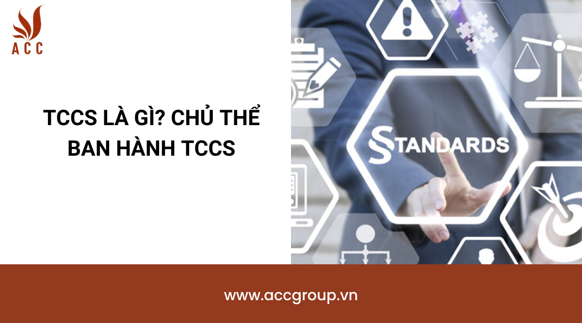 TCCS là gì? Chủ thể ban hành TCCS