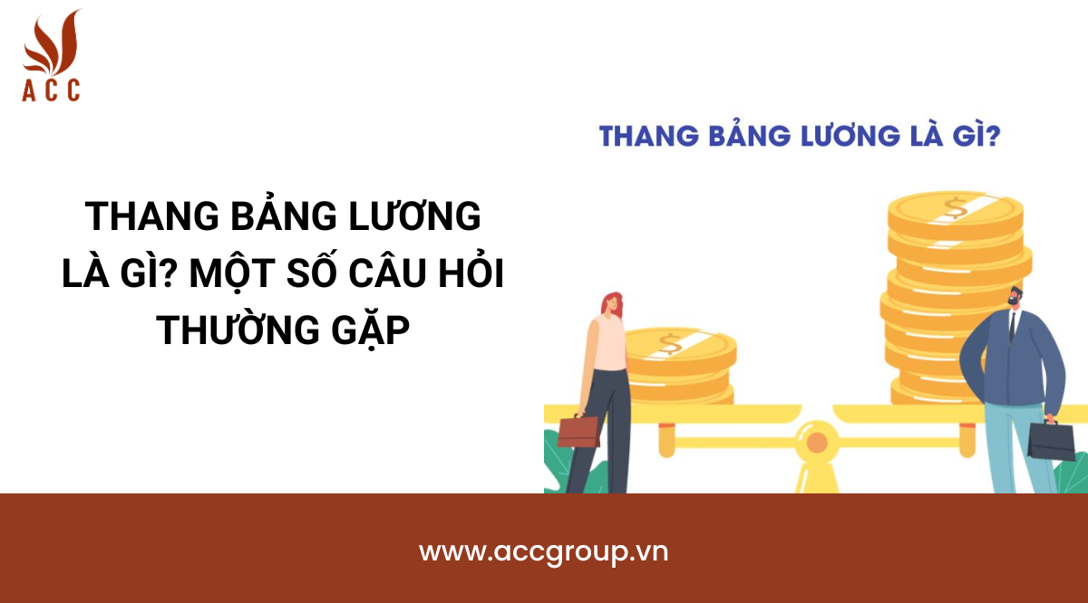Thang bảng lương là gì? Một số câu hỏi thường gặp