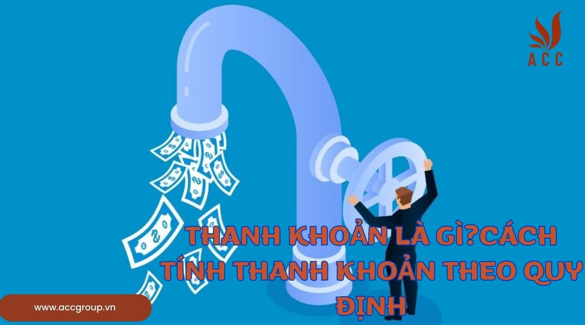 Thanh khoản là gì?Cách tính thanh khoản theo quy định