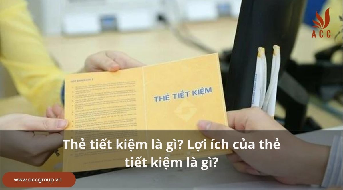 Thẻ tiết kiệm là gì? Lợi ích của thẻ tiết kiệm là gì?