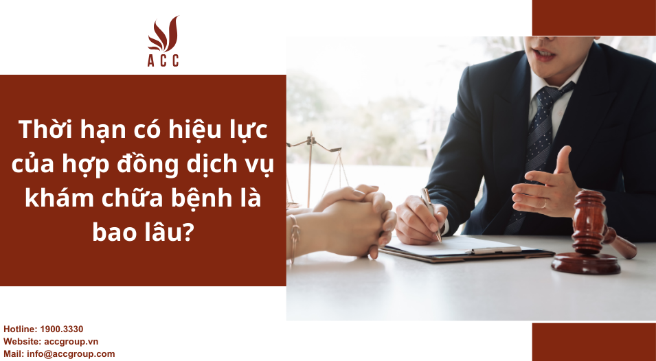 Thời hạn có hiệu lực của hợp đồng dịch vụ khám chữa bệnh là bao lâu?