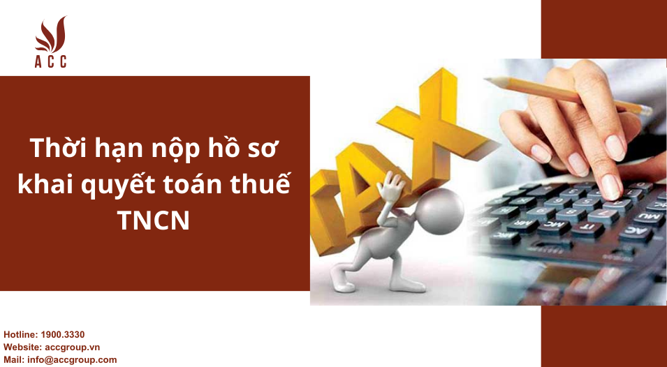 Thời hạn nộp hồ sơ quyết toán thuế TNCN