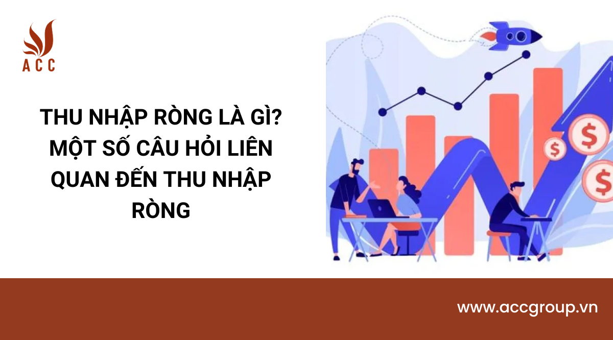 Thu nhập ròng là gì? Một số câu hỏi liên quan đến thu nhập ròng