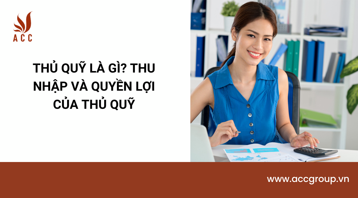 Thủ quỹ là gì? Thu nhập và quyền lợi của thủ quỹ