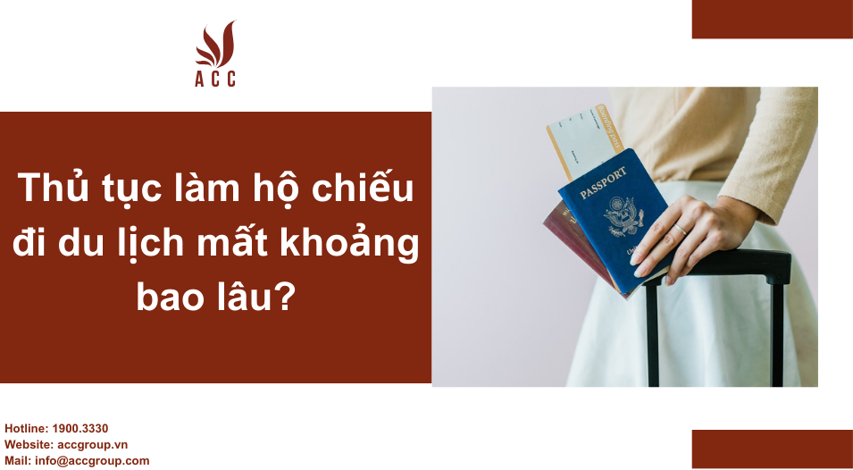 Thủ tục làm hộ chiếu đi du lịch mất khoảng bao lâu