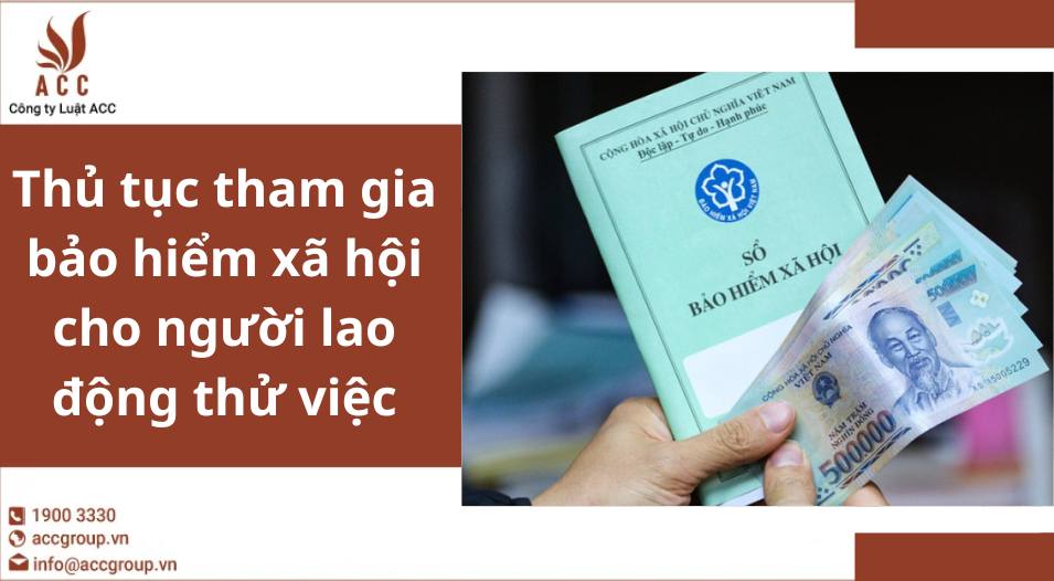 Thủ tục tham gia bảo hiểm xã hội cho người lao động thử việc