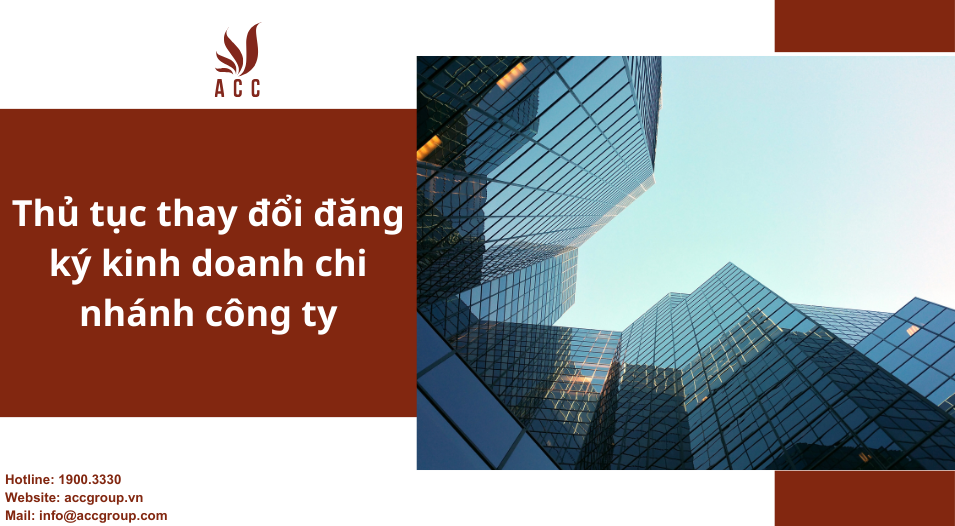 Thủ tục thay đổi đăng ký kinh doanh chi nhánh công ty