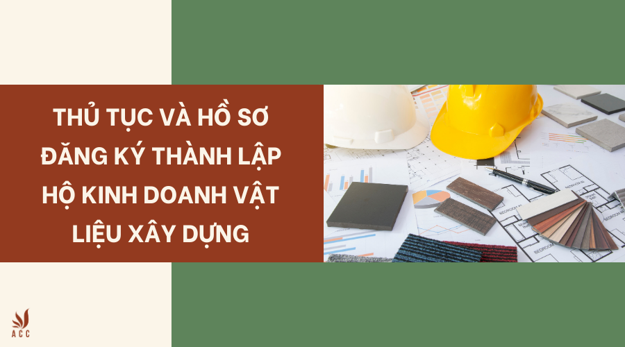 Thủ tục và hồ sơ đăng ký thành lập hộ kinh doanh vật liệu xây dựng