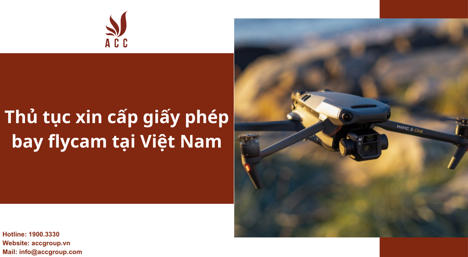 Thủ tục xin cấp giấy phép bay flycam tại Việt Nam