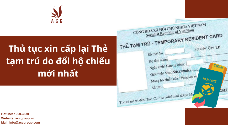 Thủ tục xin cấp lại Thẻ tạm trú do đổi hộ chiếu mới nhất