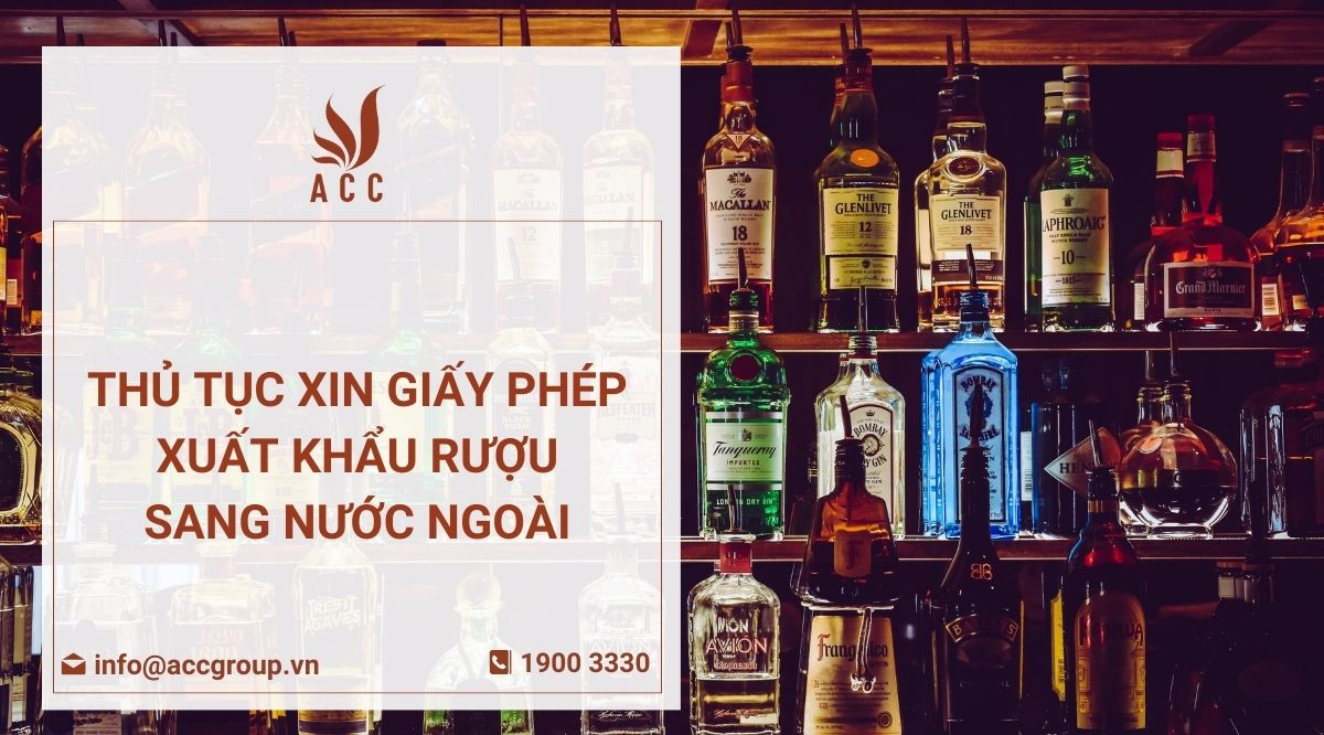 Thủ tục xin giấy phép xuất khẩu rượu sang nước ngoài