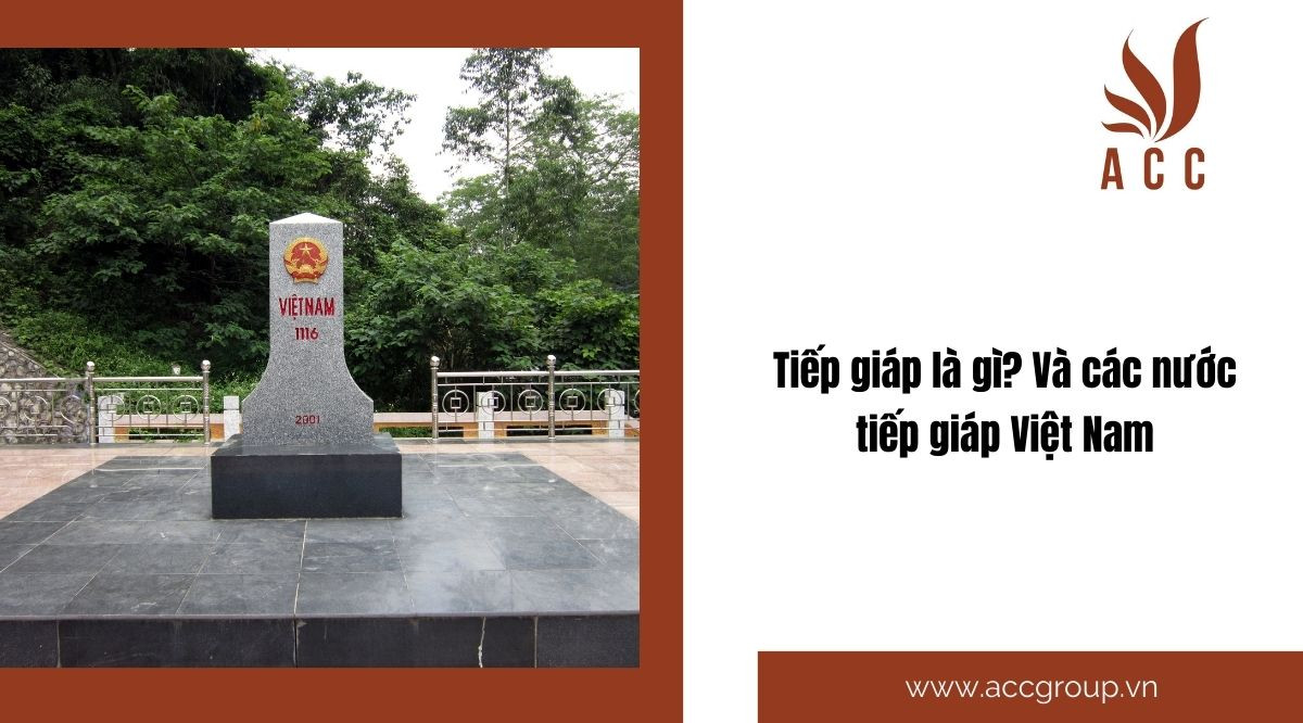 Tiếp giáp là gì? Và các nước tiếp giáp Việt Nam