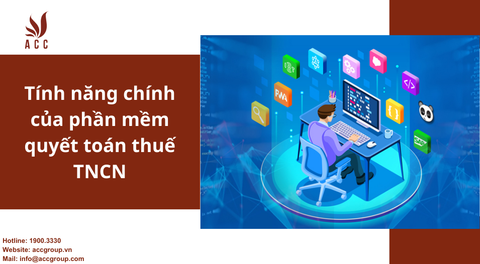 Tính năng chính của phần mềm quyết toán thuế TNCN