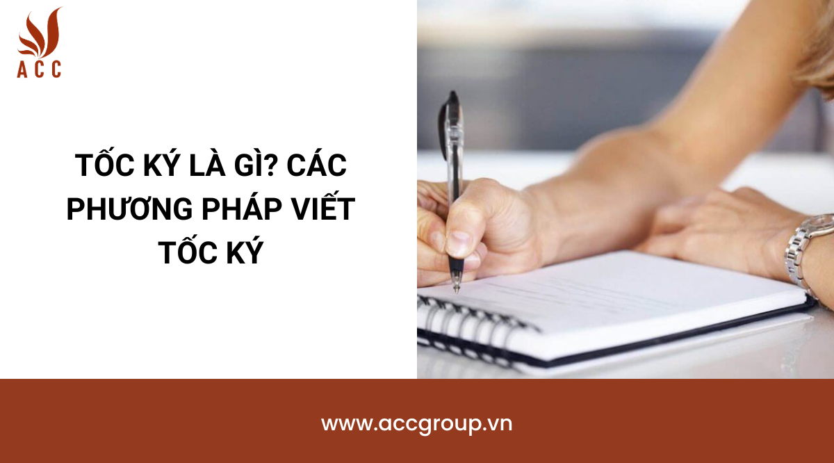 Tốc ký là gì? Các phương pháp viết tốc ký