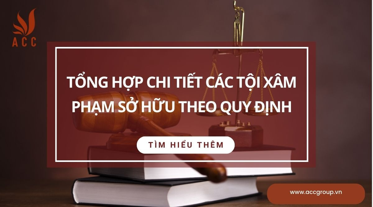 Tổng hợp chi tiết các tội xâm phạm sở hữu theo quy định