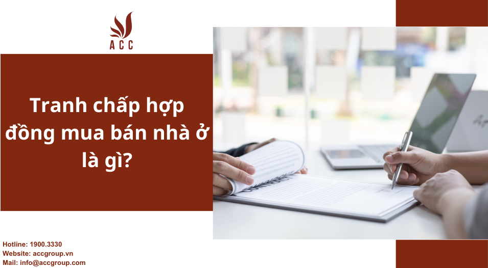 Tranh chấp hợp đồng mua bán nhà ở là gì?