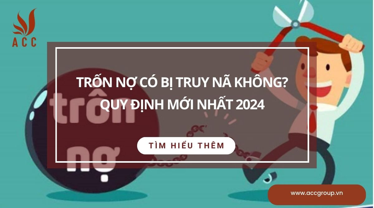 Trốn nợ có bị truy nã không? Quy định mới nhất 2024