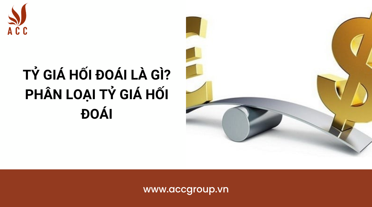 Tỷ giá hối đoái là gì? Phân loại tỷ giá hối đoái