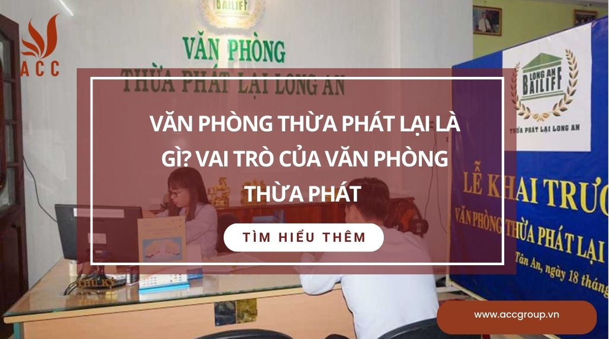 Văn phòng Thừa phát lại là gì? Vai trò của văn phòng Thừa phát