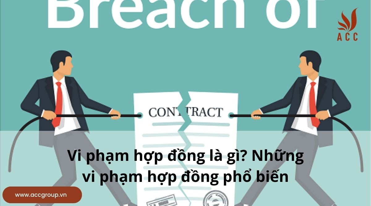 Vi phạm hợp đồng là gì? Những vi phạm hợp đồng phổ biến