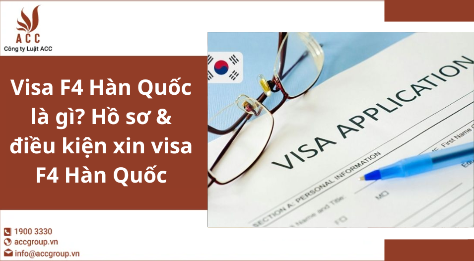 Visa F4 Hàn Quốc là gì? Hồ sơ & điều kiện xin visa F4 Hàn Quốc