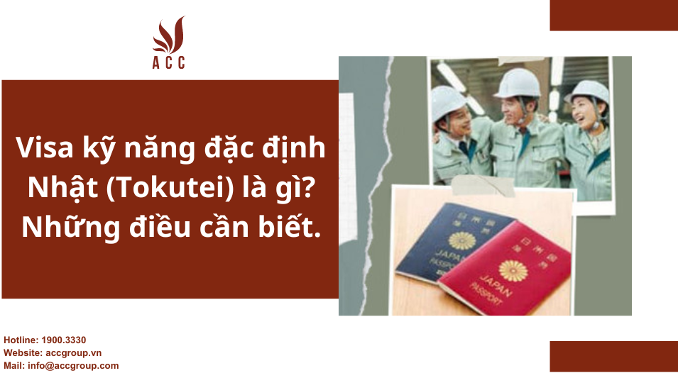 Visa kỹ năng đặc định Nhật (Tokutei) là gì Những điều cần biết.