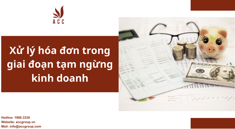 Xử lý hóa đơn trong giai đoạn tạm ngừng kinh doanh