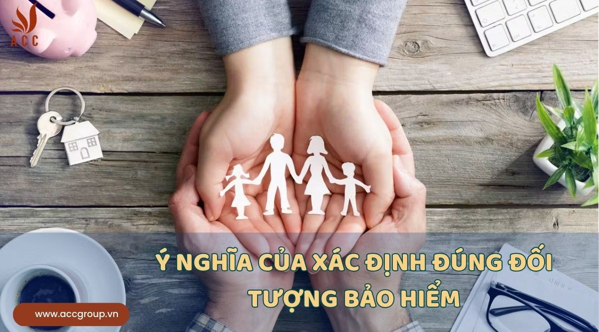 Ý nghĩa của xác định đúng đối tượng bảo hiểm