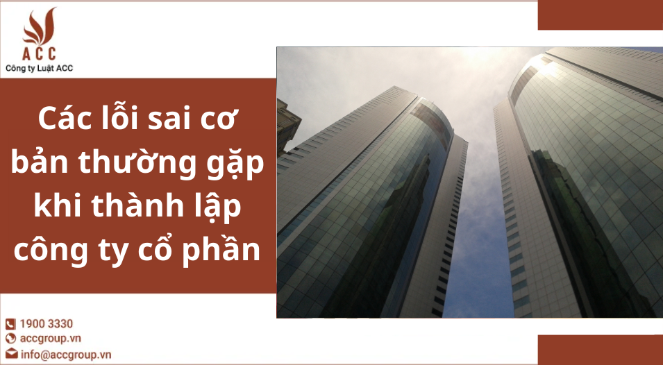 Các lỗi sai cơ bản thường gặp khi thành lập công ty cổ phần