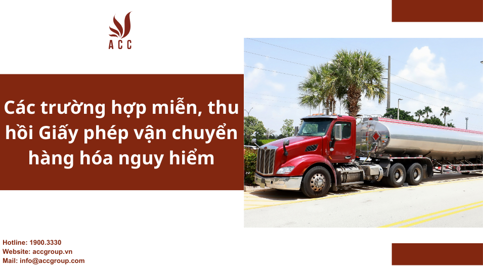 Các trường hợp miễn, thu hồi Giấy phép vận chuyển hàng hóa nguy hiểm